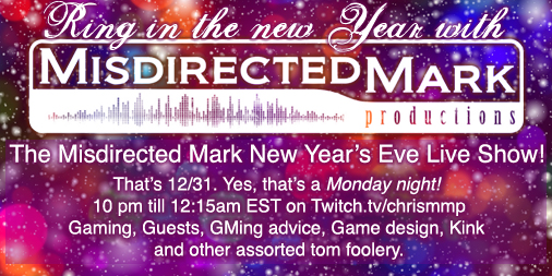 Misdirected Mark New Year's Eve Live Stream, December 31st, 10pm Eastern, https://www.twitch.tv/chrismmp